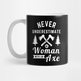 Never Underestimate Woman With An Axe Mug